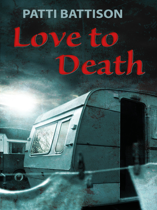 Title details for Love to Death by Patti Battison - Available